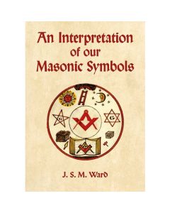 An Interpretation of our Masonic Symbols